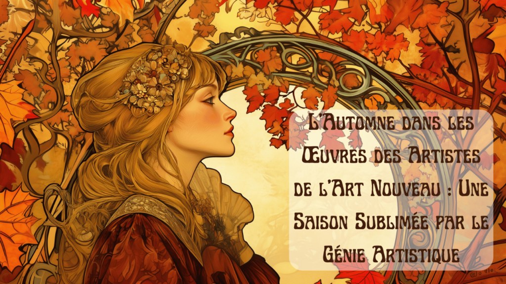 L'Automne dans les Œuvres des Artistes de l'Art Nouveau : Une Saison Sublimée par le Génie Artistique